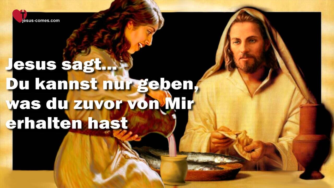 Du kannst nur geben, was du zuvor von Mir erhalten hast ❤️ Das Grosse Johannes Evangelium durch Jakob Lorber