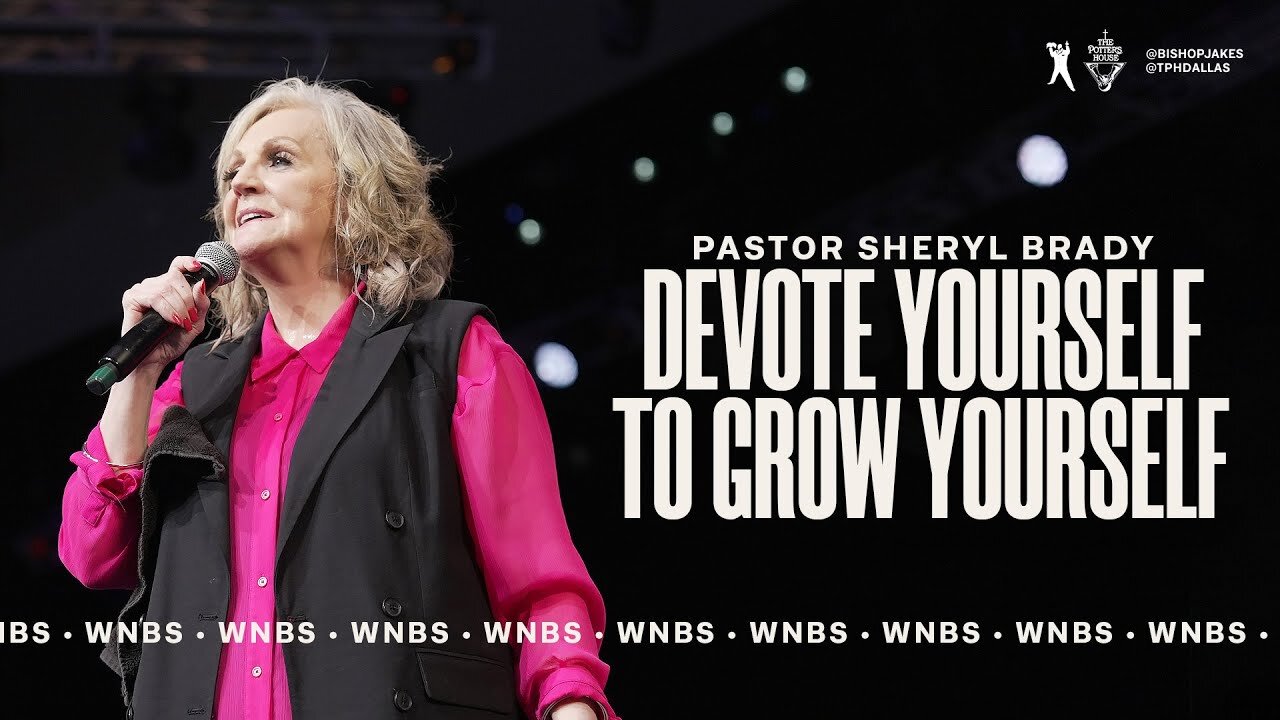 Devote Yourself to Grow Yourself - Pastor Sheryl Brady
