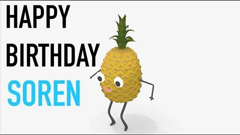 Happy Birthday SOREN! - PINEAPPLE Birthday Song