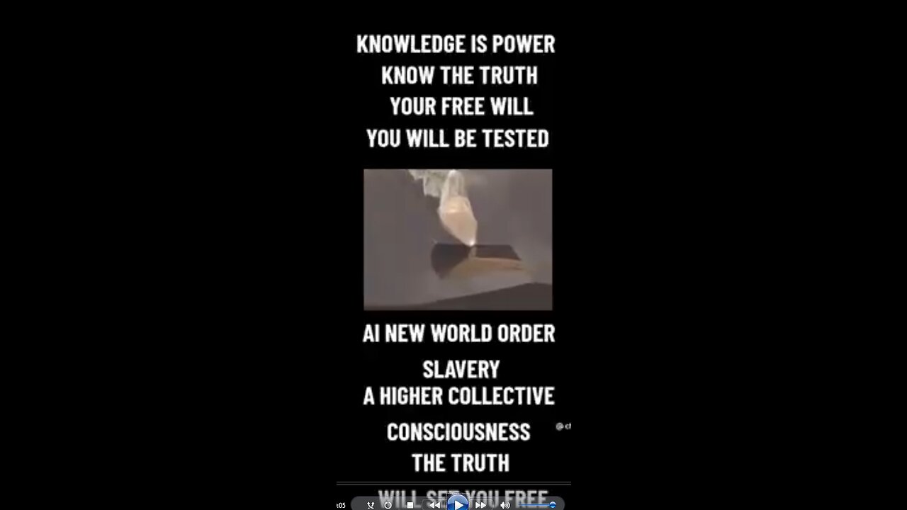 KNOWLEDGE IS POWER, KNOW THE TRUTH, YOUR FREE WILL, YOU WILL BE TESTED.