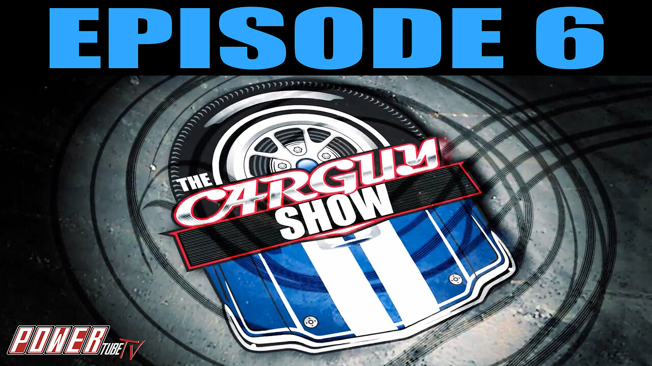 The Car Guy Show - Episode 6