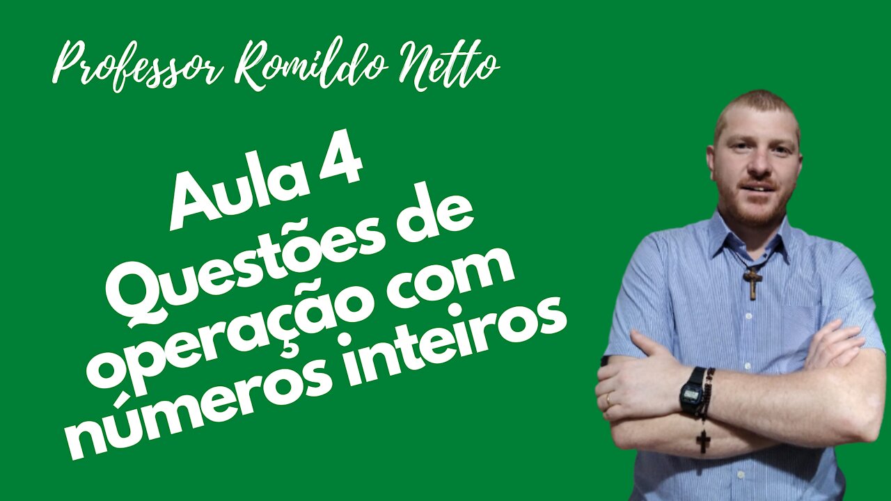 Aula 4 - Matemática - Operação com números inteiros - Questões - Concurso - Polícia Civil