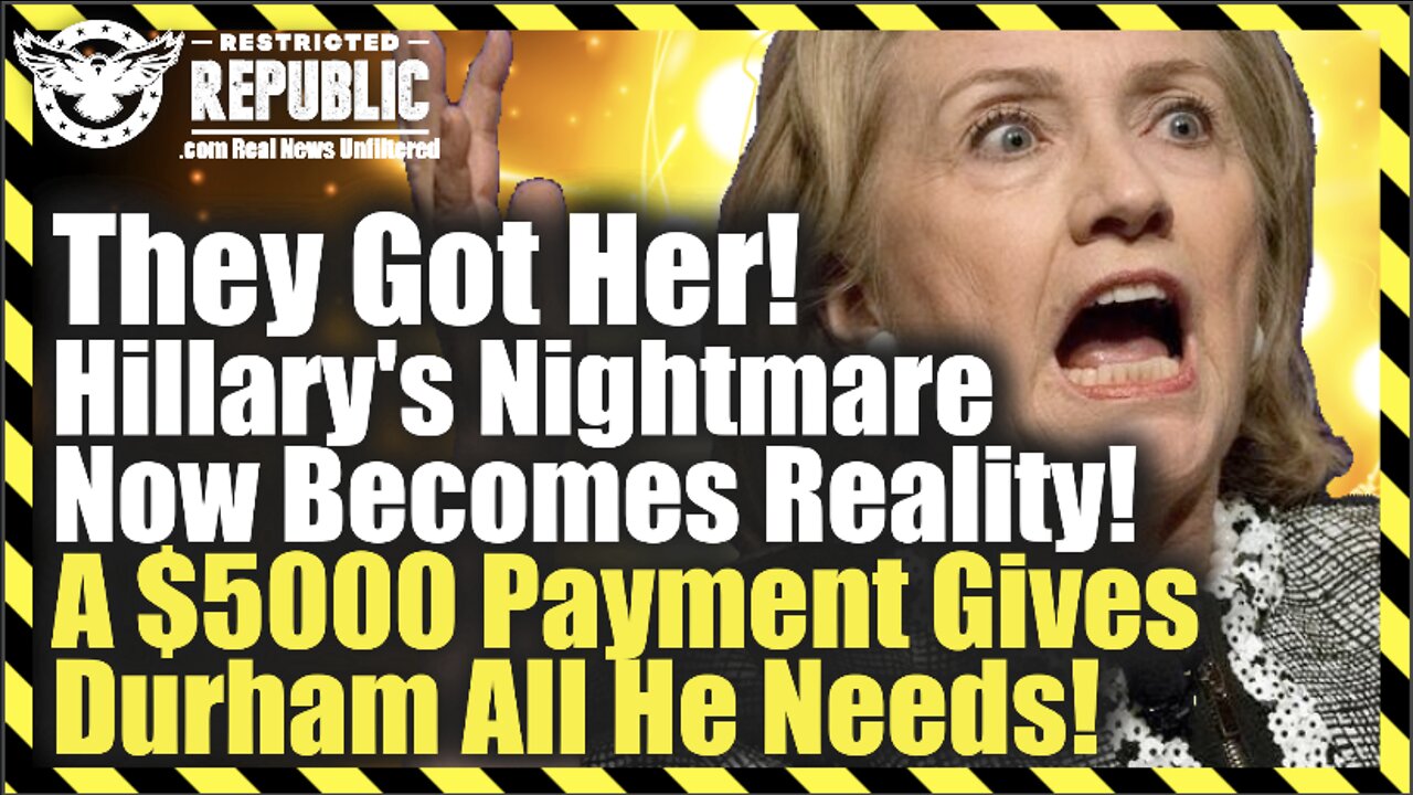 They Got Her! Hillary’s Nightmare Now Becomes Reality! A $5000 Payment Gives Durham All He Needs!