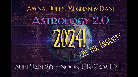 Astrology 2.0,: 2024... oh the insanity!