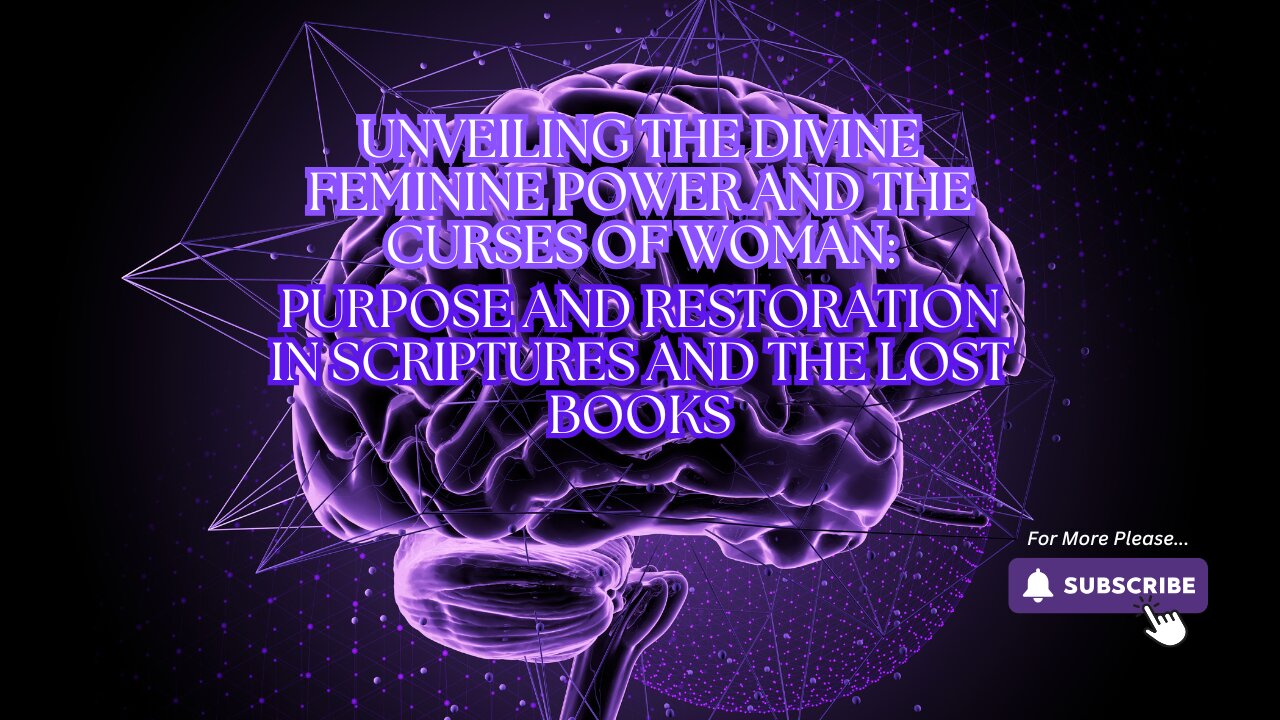 Unveiling The Divine Feminine Power and The Curses of Woman: Purpose and Restoration in Script......