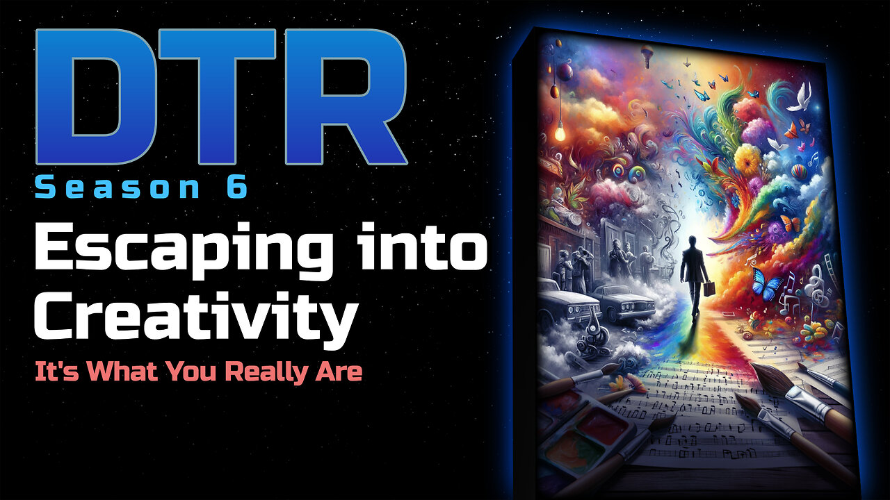 DTR S6 EP 593: Escaping Into Creativity