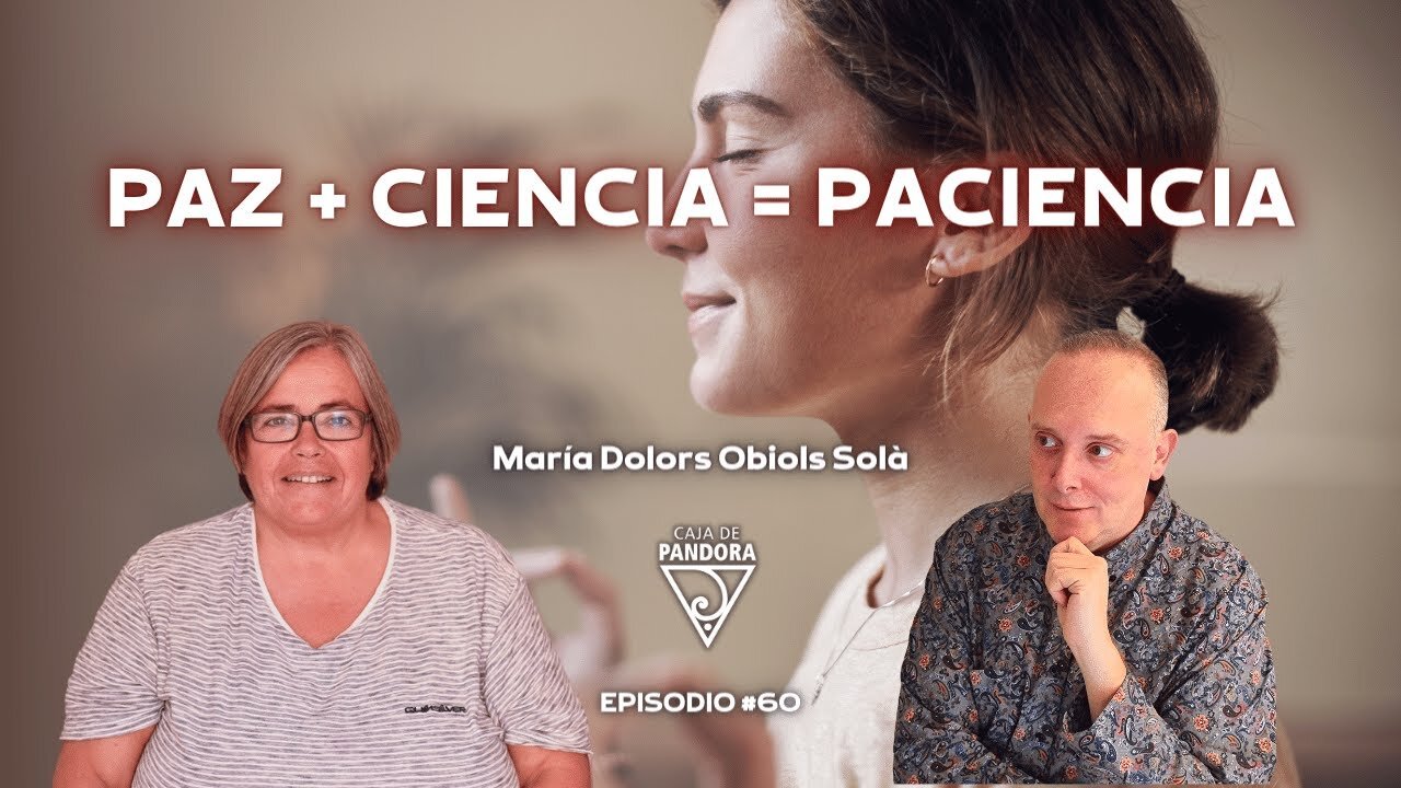 PAZ + CIENCIA = PACIENCIA con Dra. María Dolors Obiols Solà
