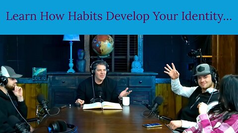 How Habit Develop Your Identity. Time to Change something Up!