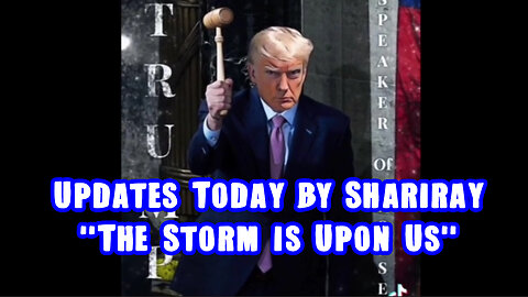 Updates Today by Shariraye - "The Storm is Upon Us"