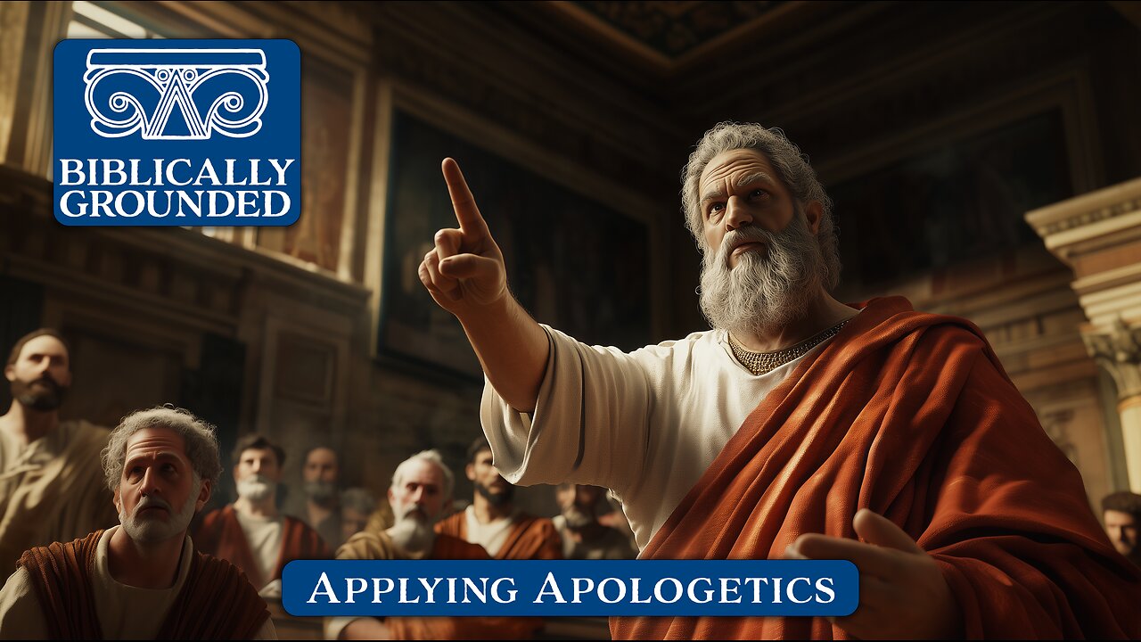 Biblically Grounded | Episode 5: Applying Apologetics