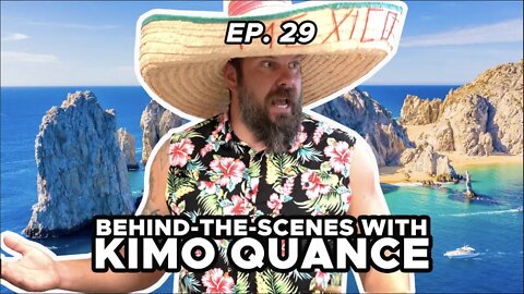 BEHIND-THE-SCENES with KIMO QUANCE! (EPISODE 29)