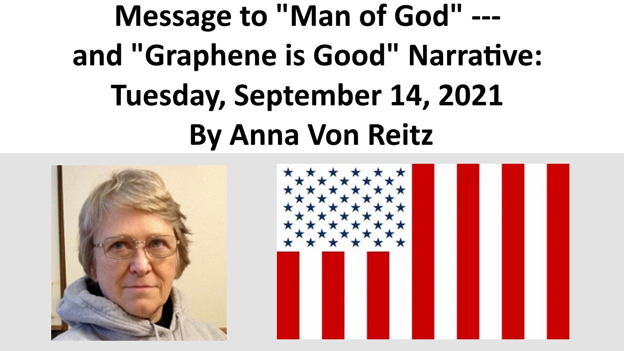 Message to "Man of God" --- and "Graphene is Good" Narrative: By Anna Von Reitz