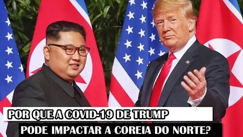 Por Que A COVID-19 De Trump Pode Impactar A Coreia Do Norte?