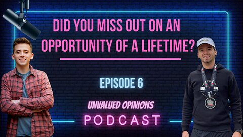 Did You Miss Out on an Opportunity of a Lifetime? | Episode 6