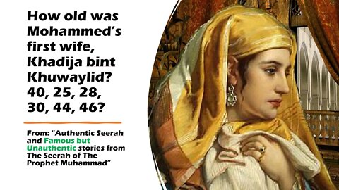 Inauthentic Islam: Not 40yrs old. The Age of Khadija is unknown in Islam.