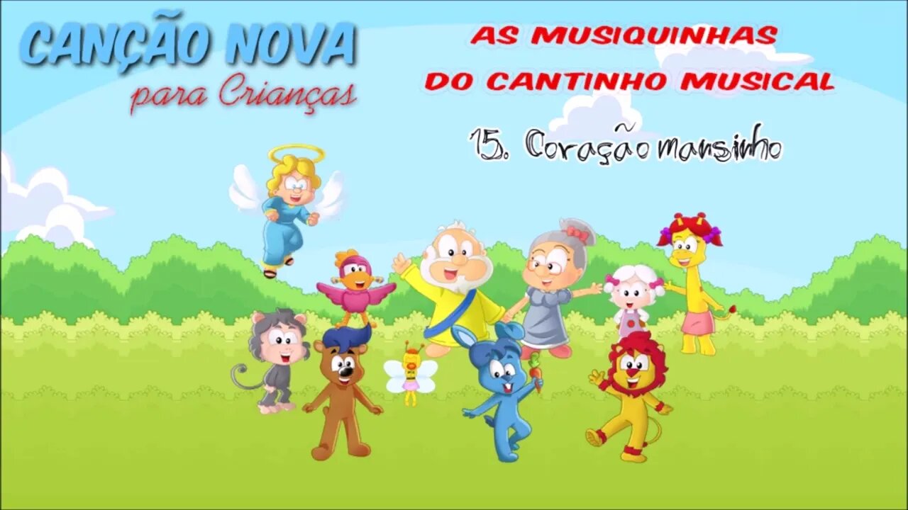 CANÇÃO NOVA PARA CRIANÇAS (AS MUSIQUINHAS DO CANTINHO MUSICAL) 15. Coração Mansinho ヅ