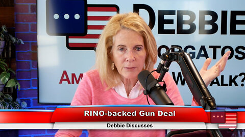 RINO-backed Gun Deal | Debbie Discusses 6.13.22