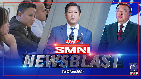 LIVE: SMNI NewsBlast | May 17, 2024