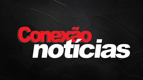 Conexão Noticias - 27/12/2021