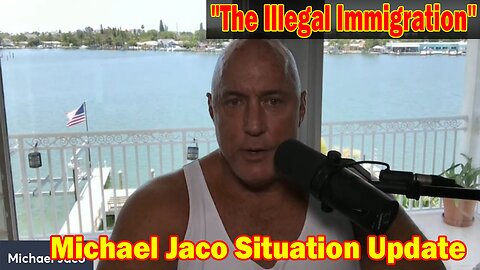 Michael Jaco Situation Update 07-02-23: "The Illegal Immigration"