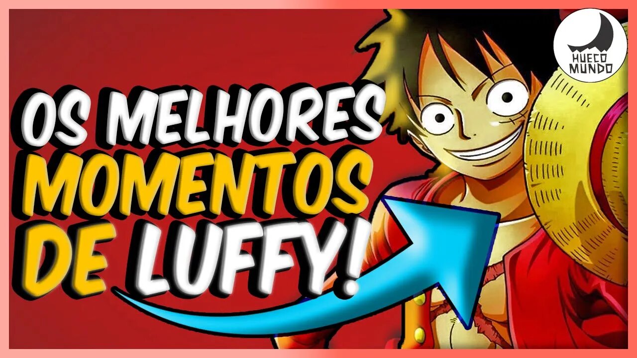 Os melhores momentos de LUFFY, em ONE PIECE! | Hueco mundo