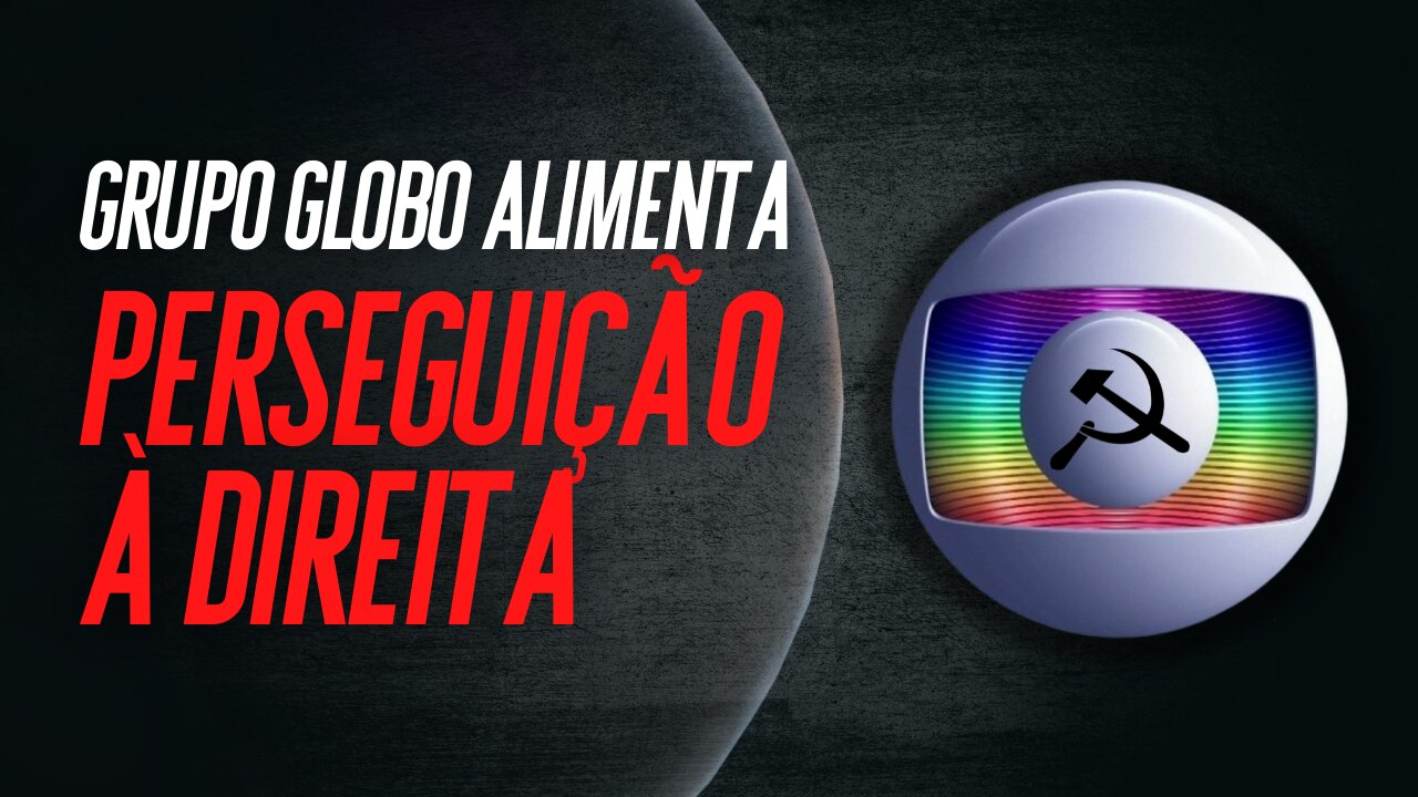 Grupo Globo alimenta perseguição à direita, junto com "laboratórios" de monitoramento das redes