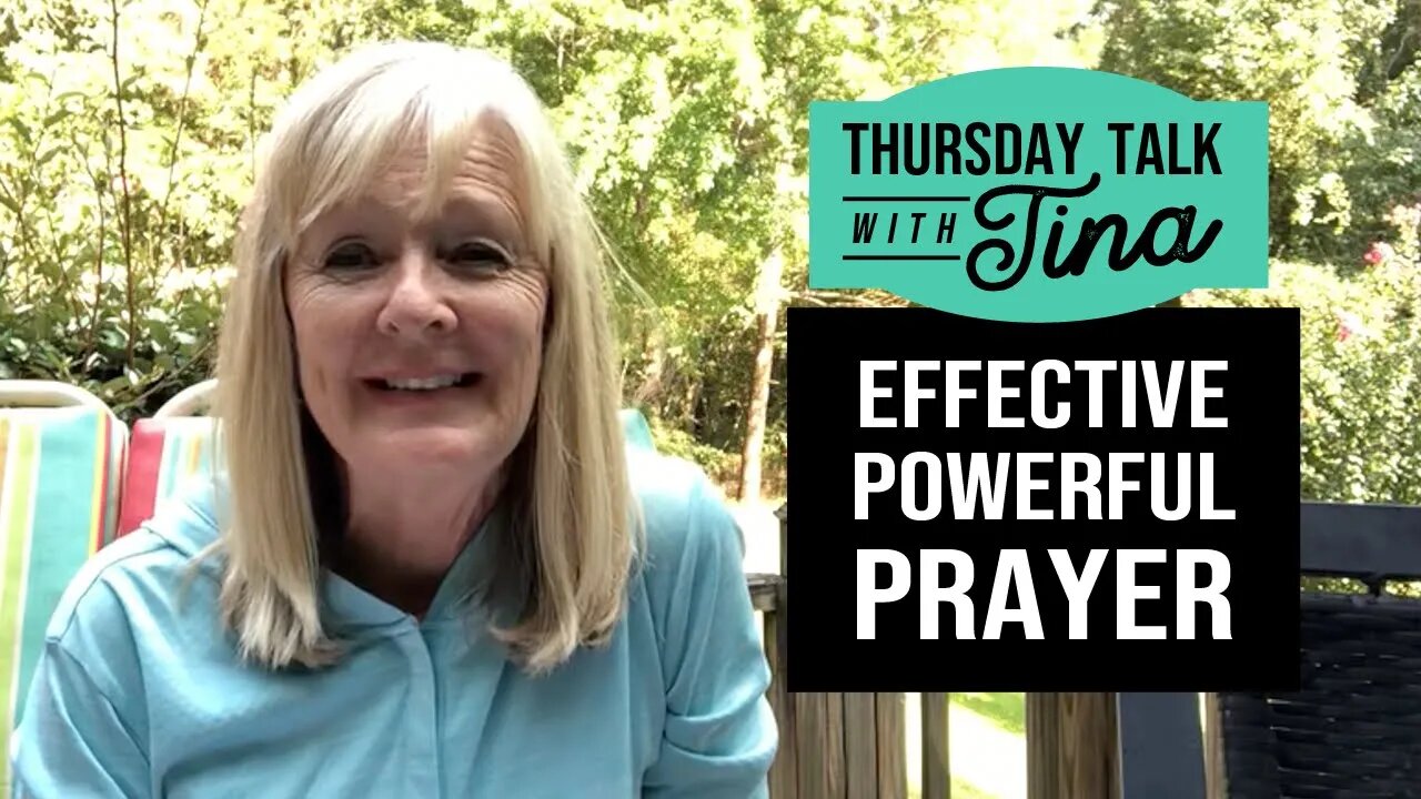 Thursday Talk with Tina: Effective Powerful Prayer