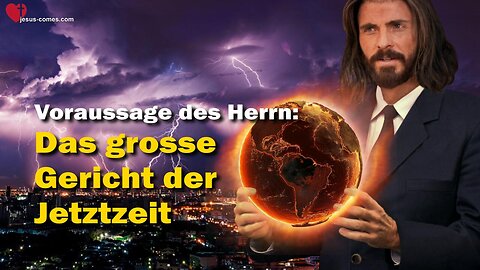 Das Grosse Gericht der Jetztzeit... Jesus erklärt ❤️ Das Grosse Johannes Evangelium offenbart durch Jakob Lorber