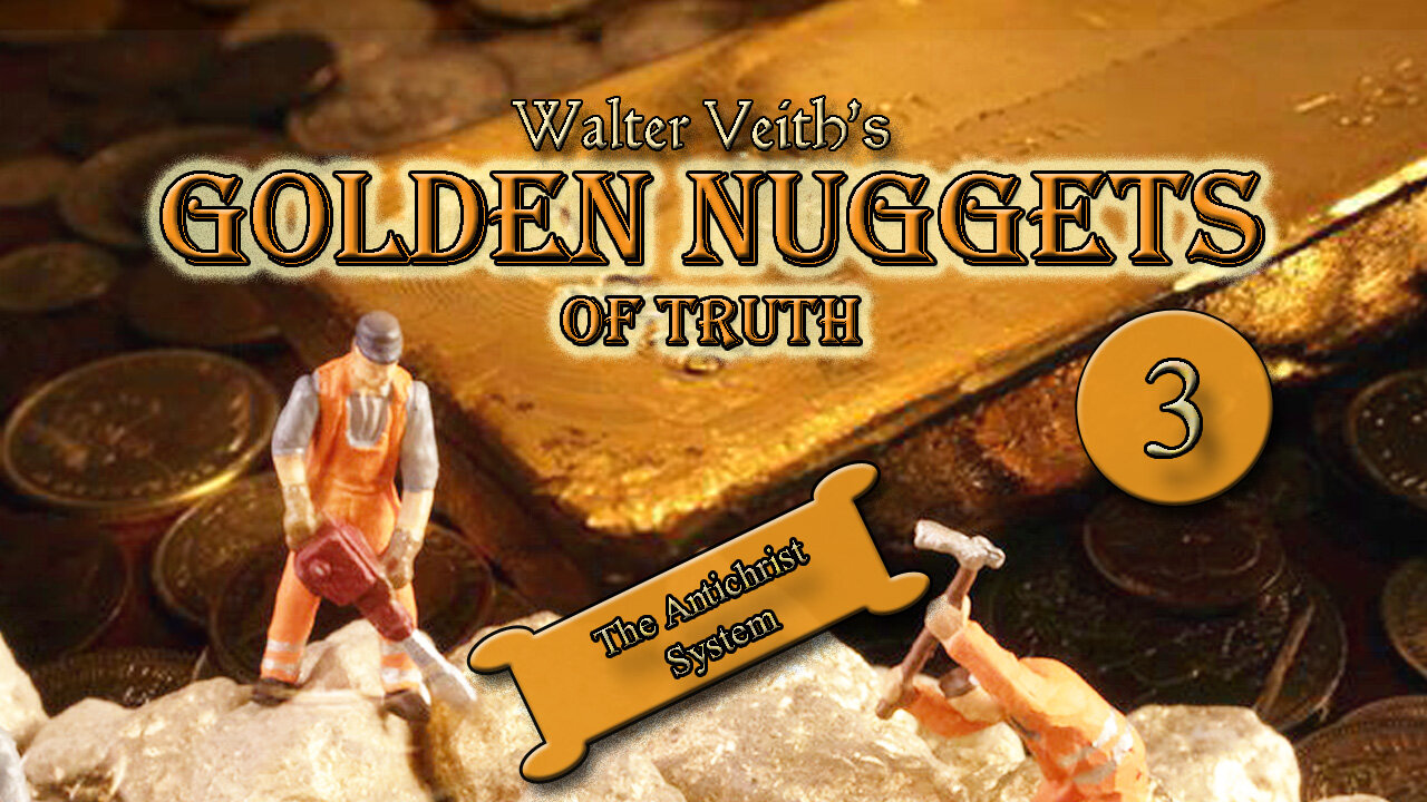 Golden Nuggets of Truth: 3 - The Antichrist System by Walter Veith