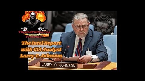 The November 22nd Intel Repot ft. CIA Analyst Larry Johnson