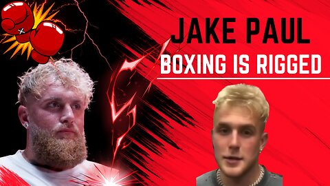 Jake Paul Admits Boxing Is Rigged