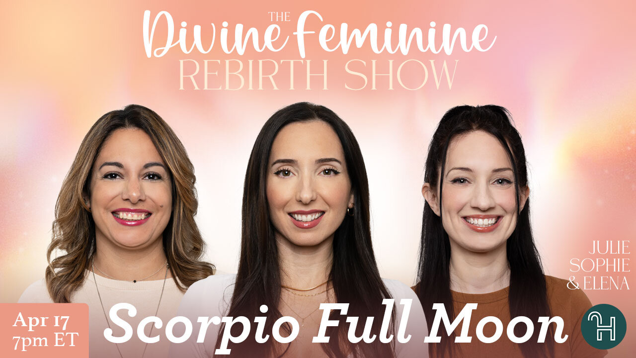 The Divine Feminine Rebirth Show 🌝 Scorpio Full Moon - April 17