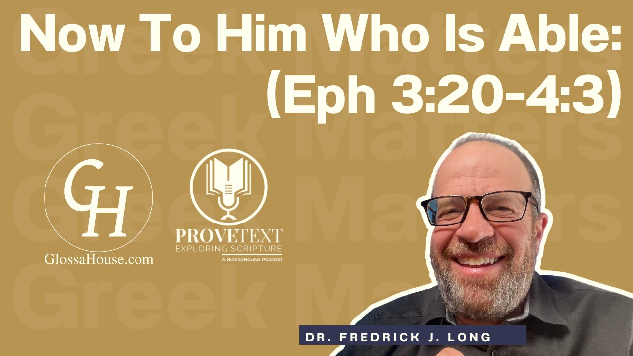 621. Now To Him Who Is Able (Eph 3:20-4:3 - Greek Matters)