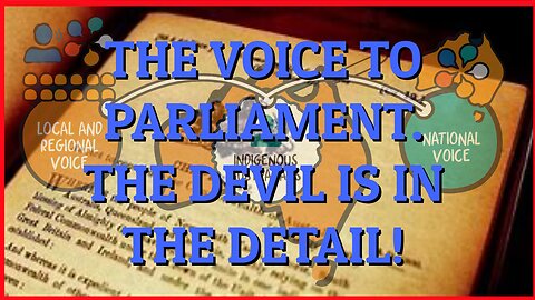 THE VOICE TO PARLIAMENT. THE DEVIL IS IN THE DETAIL!!