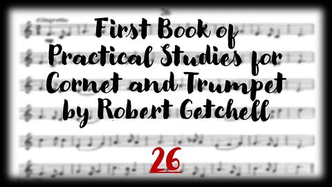 [GETCHELL 26] First Book of Practical Studies for Cornet and Trumpet by Robert Getchell