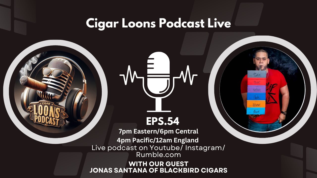 Cigar Loons Podcast with Jonas Santana from Blackbird Cigars #ep54