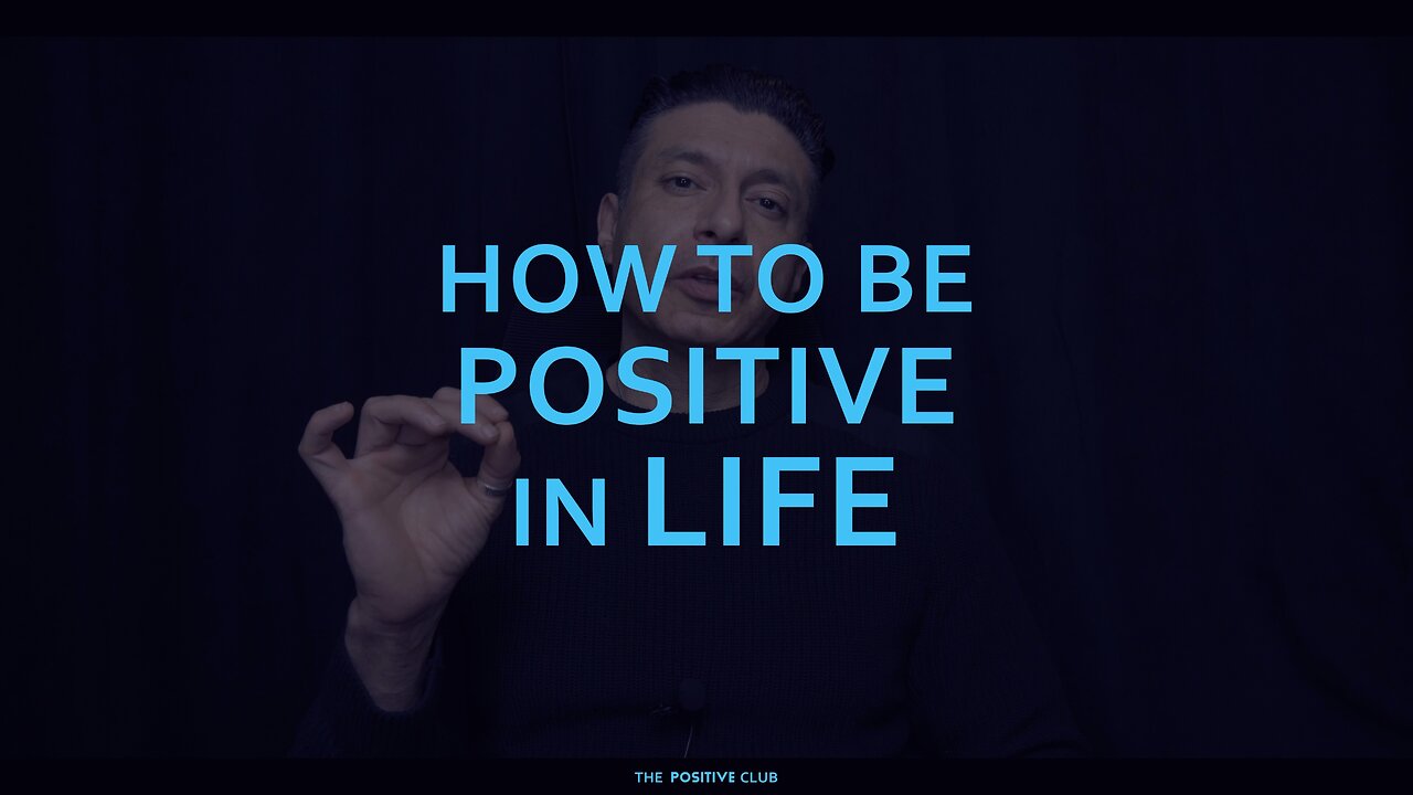 How to be positive in life