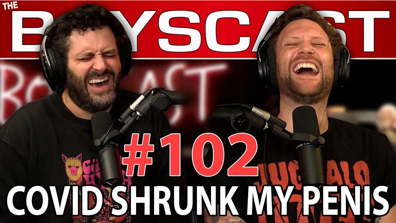 #102 COVID SHRUNK MY PENIS (THE BOYSCAST)