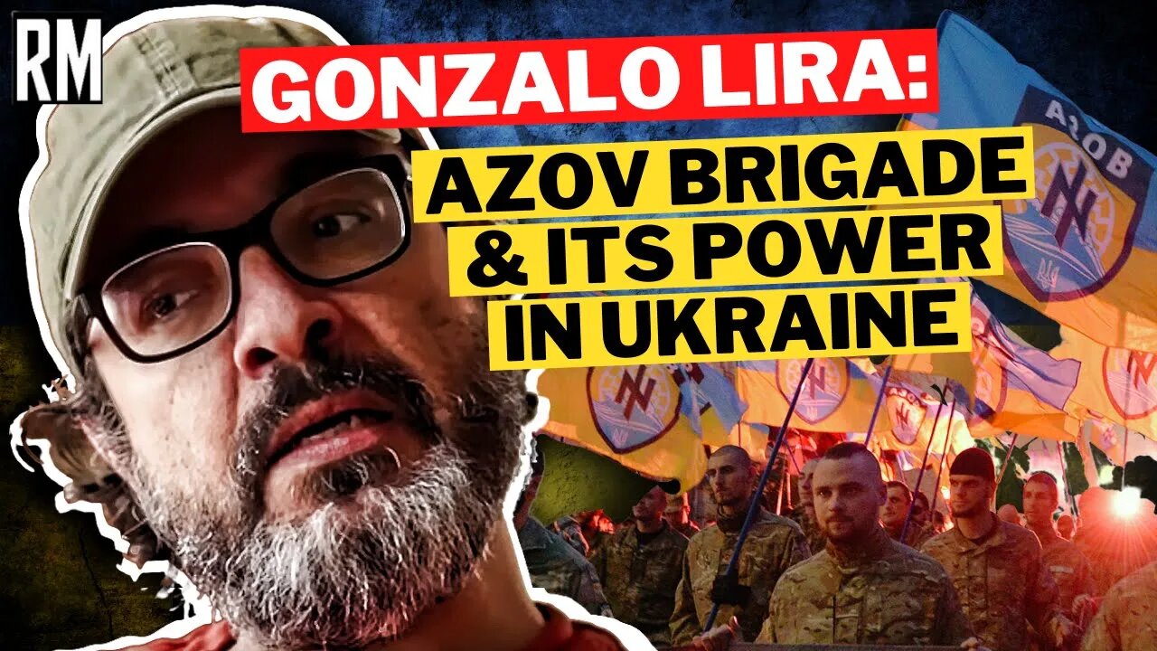 How Did the Azov Brigade Rise to Power in Ukraine? Ft. Gonzalo Lira