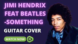 JIMI HENDRIX BEATLES - SOMETHING GUITAR COVER