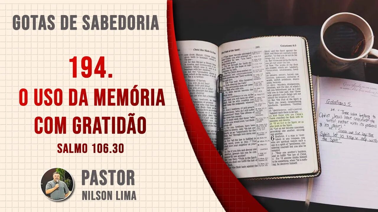 🔴 194. O uso da memória com gratidão - Salmo 106.30 - Pr. Nilson Lima #DEVOCIONAL