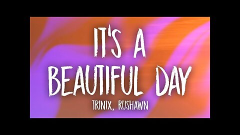 TRINIX x Rushawn - It’s A Beautiful Day (Lyrics) | lord i thank you for sunshine thank you for rain