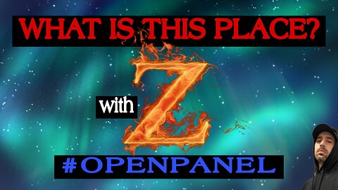 What Is This Place??? 💥with Zetetic Warrior💥 (OPEN ROUNDTABLE) #OPENPANEL