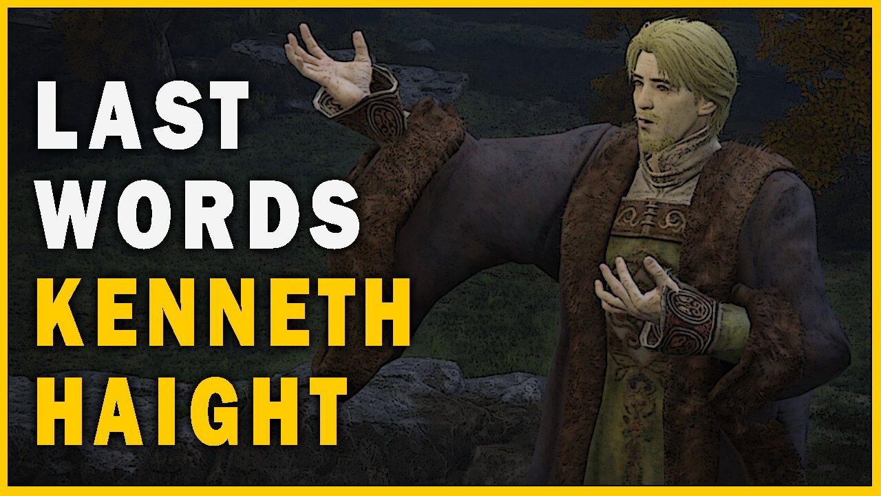 Last Words of Kenneth Haight in Elden Ring