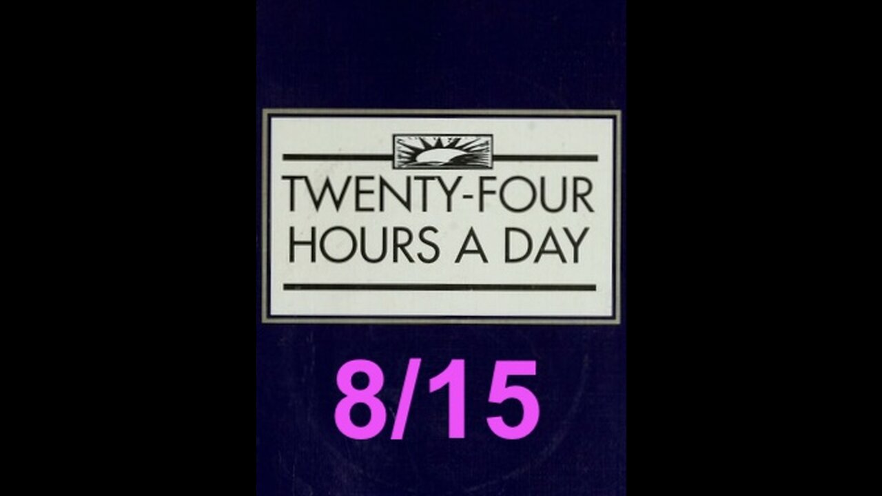 Twenty-Four Hours A Day Book Daily Reading – August 15 - A.A. - Serenity Prayer & Meditation