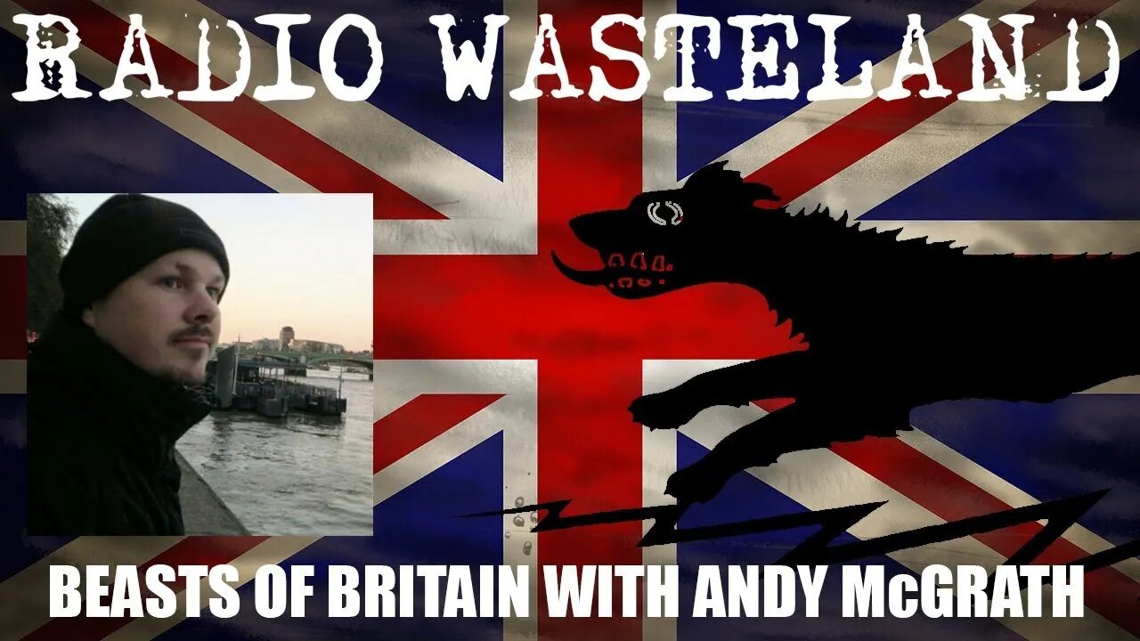 Radio Wasteland - Beasts of Britain with Andrew McGrath