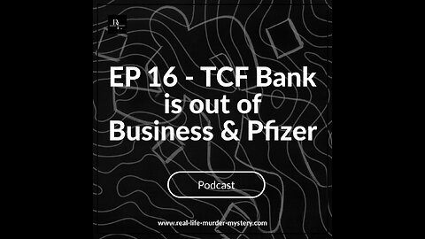 EP 16 - TCF Bank is out of business & Pfizer