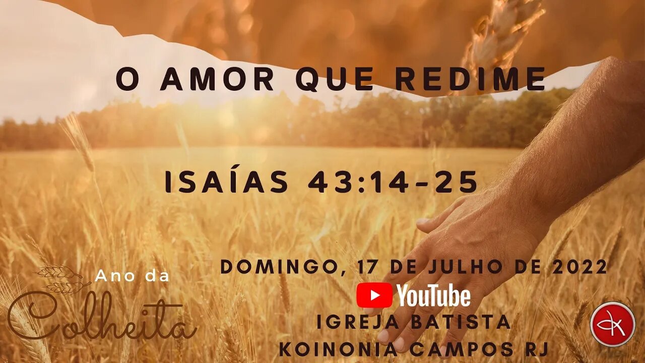 O AMOR QUE REDIME - ISAÍAS 43: 14-25 - PR. MARCELO VIEIRA.