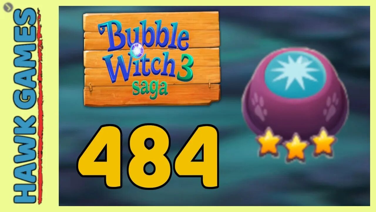 Bubble Witch 3 Saga Level 484 (Clear All Bubbles) - 3 Stars Walkthrough, No Boosters