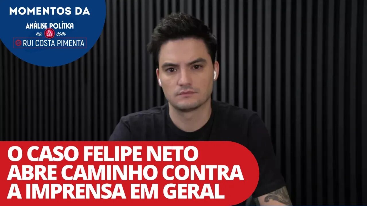 O caso Felipe Neto abre caminho contra a imprensa em geral | Momentos da Análise Política na TV247